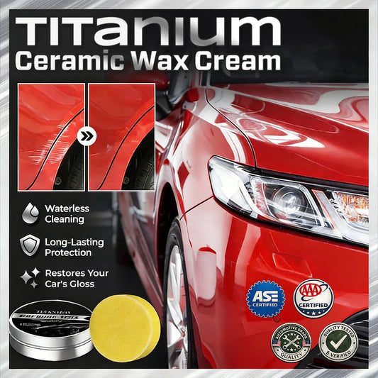 Titanium Ceramic Wax Cream — Mirror Gloss & Long-Lasting Protection in 15 Minutes